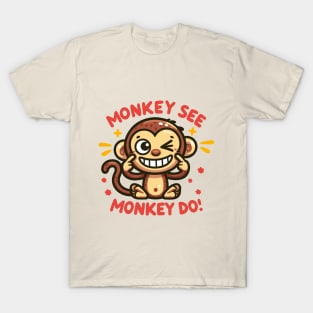 Monkey See, Monkey Do T-Shirt